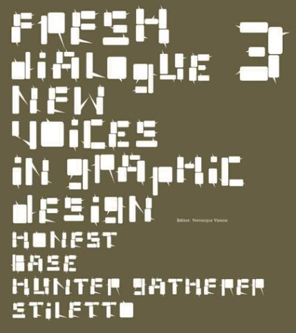 9781568984179: Fresh Dialogue 3 /anglais: New Voices in Graphic Design: v. 3 (Fresh Dialogue: New Voices in Graphic Design - Honest, Base, Hunter Gatherer, Stiletto)