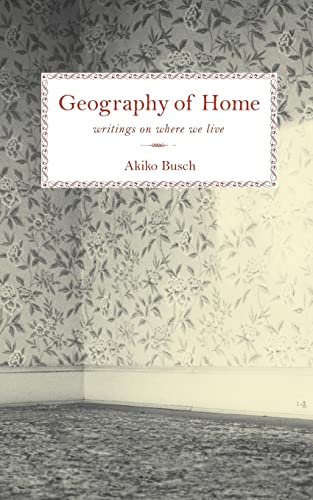 Beispielbild fr Geography of Home : Essays on Architecture, Psychology, and the History of House and Home in America zum Verkauf von Better World Books
