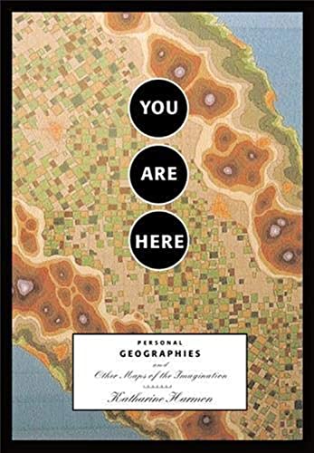 Stock image for You Are Here: Personal Geographies and Other Maps of the Imagination for sale by Ergodebooks