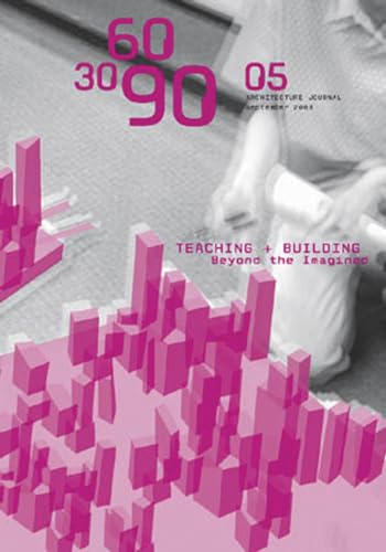 306090 05 Architecture Journal: Teaching + Building Beyond the Imagined
