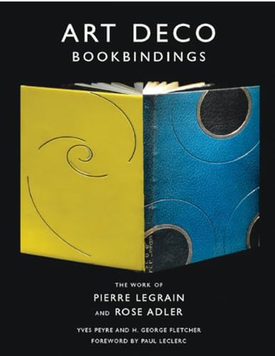 Art Deco Bookbindings; The Work of Pierre Legrain and Rose Adler