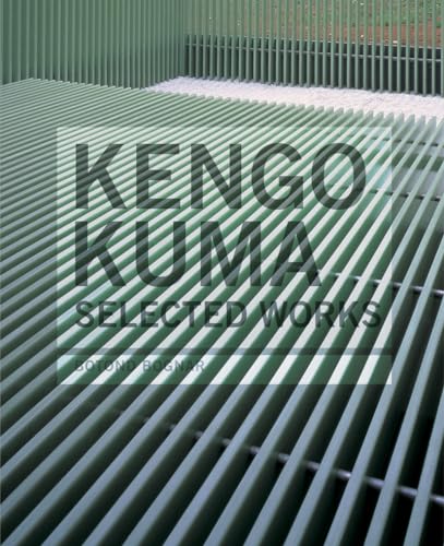 Kengo Kuma: Selected Works (9781568984681) by Bognar, Botond