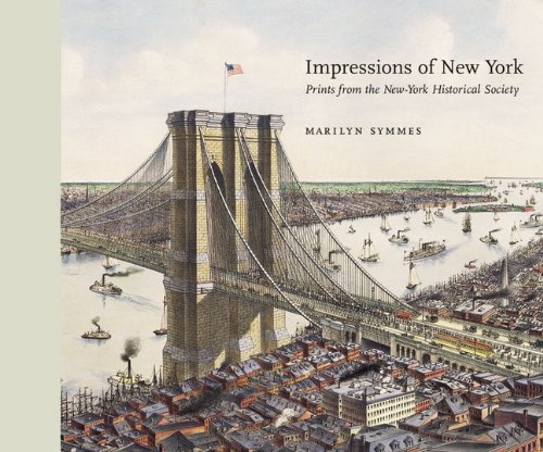 Impressions of New York: Prints from the New-York Historical Society (9781568984926) by Symmes, Marilyn