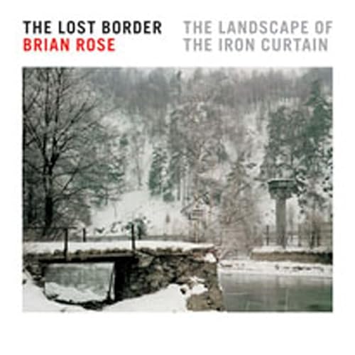 Beispielbild fr The Lost Border: The Landscape of the Iron Curtain zum Verkauf von WorldofBooks