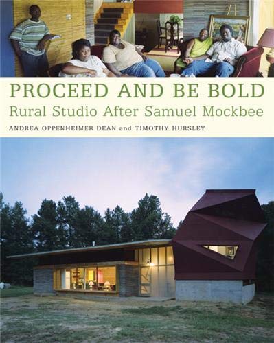 Beispielbild fr Proceed and Be Bold : Rural Studio after Samuel Mockbee zum Verkauf von Better World Books