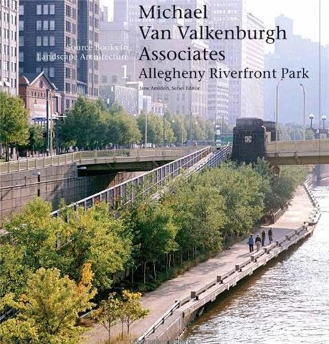 Imagen de archivo de Michael Van Valkenburgh/Allegheny Riverfront Park: Source Books in Landscape Architecture a la venta por HPB-Red