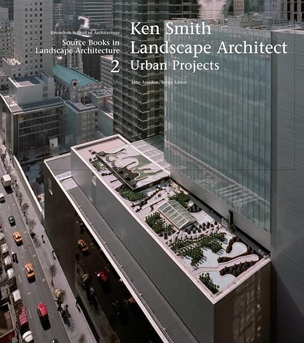 Imagen de archivo de Ken Smith Landscape Architects/Urban Projects: A Source Book in Landscape Architecture (Source Books in Landscape Architecture) a la venta por HPB-Red