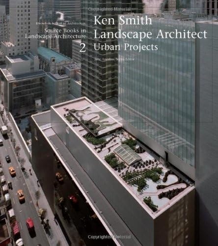 Stock image for Ken Smith Landscape Architects/Urban Projects: A Source Book in Landscape Architecture (Source Books in Landscape Architecture) for sale by HPB-Red