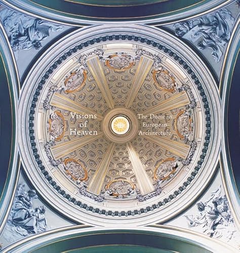 Stock image for Visions of Heaven: The Dome in European Architecture for sale by Timshala Books