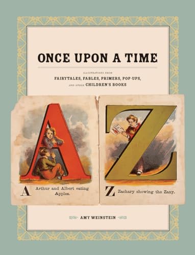 Once Upon a Time: Illustrations From Fairytales, Fables, Primers, Pop-Ups, and Other Childrens Books