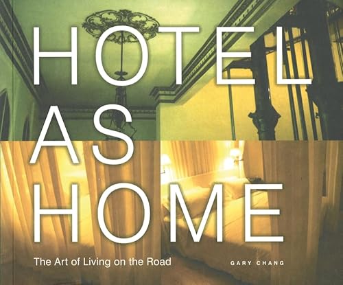 HOTEL AS HOME THE ART OF LIVING ON THE ROAD