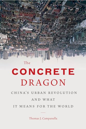 Beispielbild fr The Concrete Dragon : China's Urban Revolution and What It Means for the World zum Verkauf von Better World Books