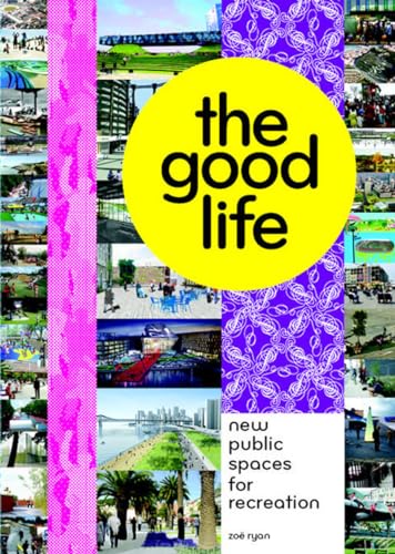 Beispielbild fr The Good Life: New Public Spaces for Recreation zum Verkauf von HPB-Red