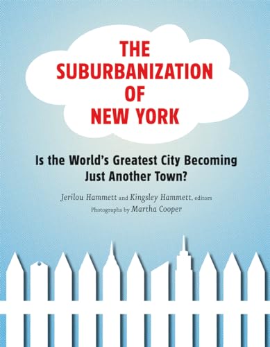 Beispielbild fr The Suburbanization of New York : Is the World's Greatest City Becoming Just Another Town? zum Verkauf von Better World Books