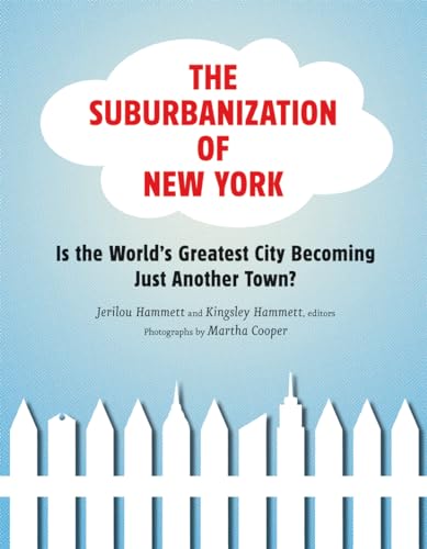 9781568986784: The Suburbanization of New York /anglais: Is the World's Greatest City Becoming Just Another Town?