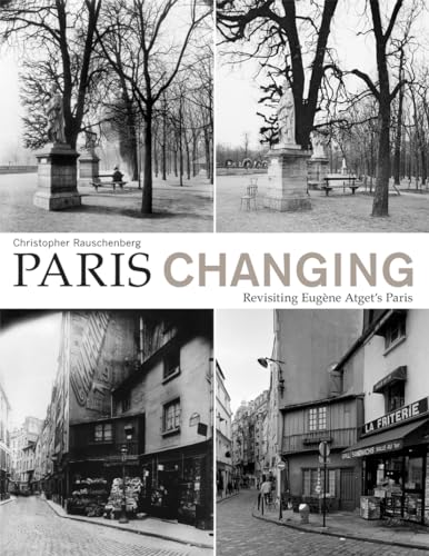 Beispielbild fr Paris Changing: Revisiting Eugene Atget's Paris zum Verkauf von Revaluation Books