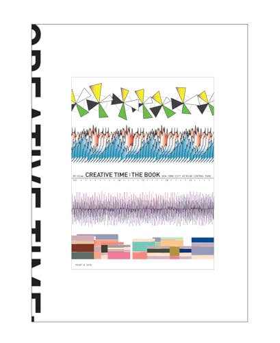 Creative Time. The Book. 33 Years of Public Art in New York City. Preface by Lucy Lippard with co...