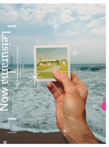 Leisurama Now: The Beach House for Everyone; 1964- (9781568987095) by Sahre, Paul