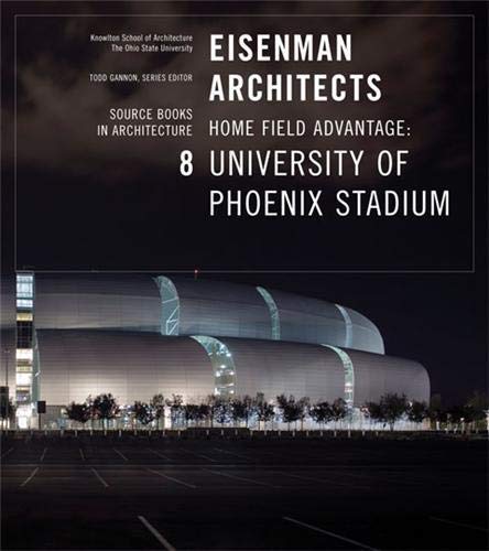 Beispielbild fr Eisenman Architects - The University of Phoenix Stadium for the Arizona Cardinals /anglais: v. 8 (Source Books in Architecture) zum Verkauf von Thomas Emig