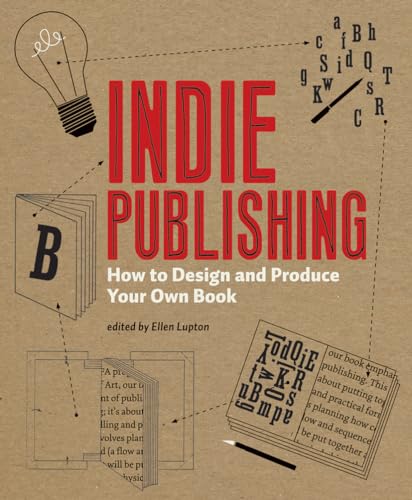 Imagen de archivo de Indie Publishing : How to Design and Publish Your Own Book a la venta por Better World Books