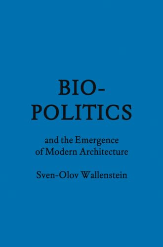 9781568987859: Biopolitics and the Emergence of Modern Architecture (FORuM Project Publications)