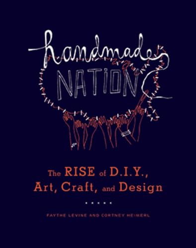 Imagen de archivo de Handmade Nation: The Rise of DIY, Art, Craft, and Design a la venta por SecondSale