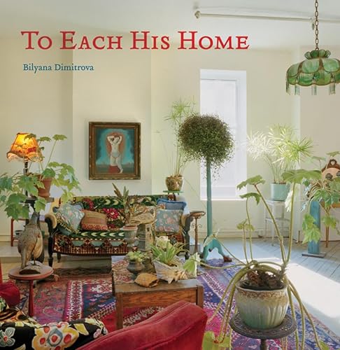 To Each His Home: Inspired Interiors as Unique as Their Owners (signed by author)