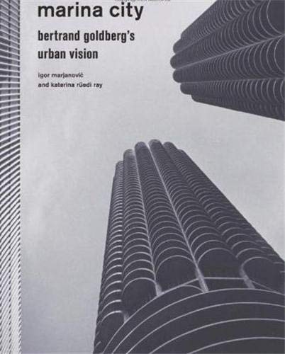 Beispielbild fr Marina City: Bertrand Goldberg*s Urban Vision zum Verkauf von dsmbooks