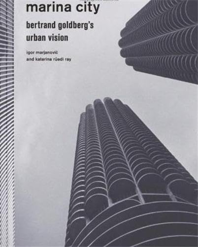 9781568988634: Marina City: Bertrand Goldberg's Urban Vision