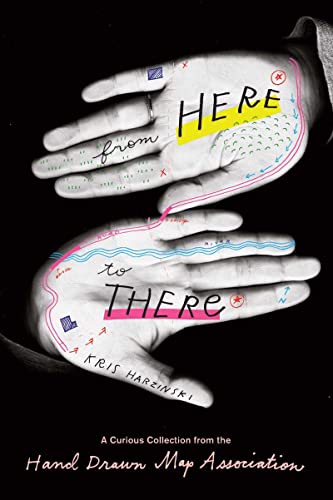 9781568988825: From Here to There: A Curious Collection from the Hand Drawn Map Association