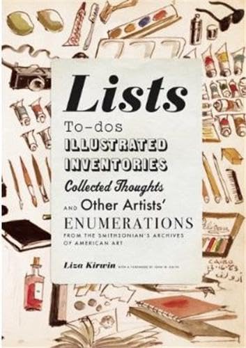 Beispielbild fr Lists: To-dos, Illustrated Inventories, Collected Thoughts, and Other Artists Enumerations from the Collections of the Smithsonian Museum zum Verkauf von Goodwill Southern California