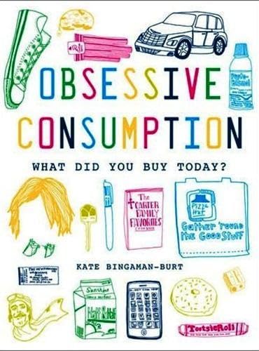 Stock image for Obsessive Consumption : What Did You Buy Today? for sale by Better World Books