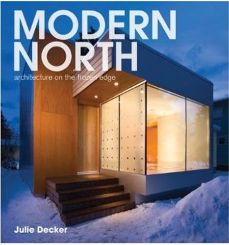 Stock image for Modern North: Architecture on the Frozen Edge for sale by Zoom Books Company