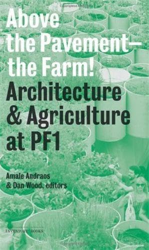 9781568989358: Above the Pavement-the Farm: Architectural & Agriculture at P. F. 1