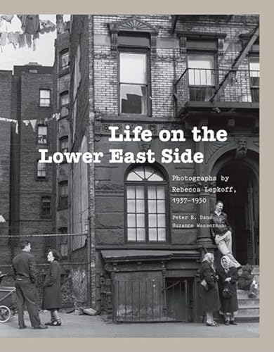 9781568989396: Rebecca Lepkoff Life on the Lower East Side Photographs /anglais: Photographs by Rebecca Lepkoff, 1937-1950