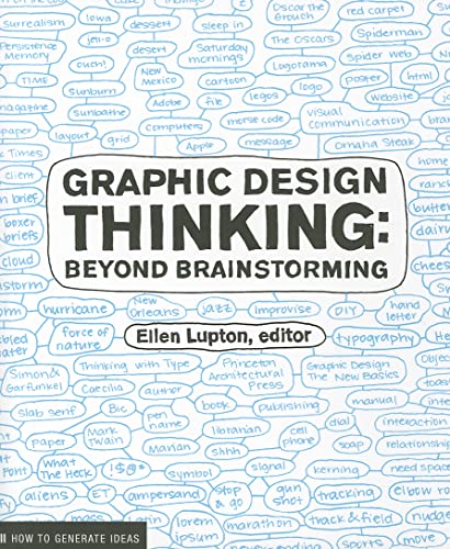 Stock image for Graphic Design Thinking: Beyond Brainstorming (Renowned Designer Ellen Lupton Provides New Techniques for Creative Thinking About Design Process with Examples and Case Studies) (Design Briefs) for sale by Goodwill Books