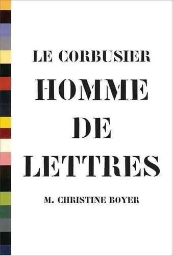 Le Corbusier, Homme de Lettres (9781568989808) by Boyer, M. Christine