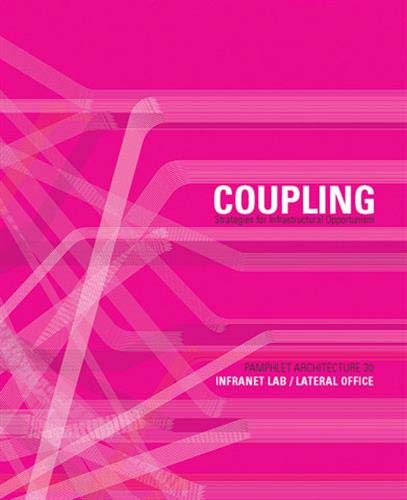 Beispielbild fr Pamphlet Architecture 30: Coupling: Strategies for Infrastructural Opportunism zum Verkauf von Ebooksweb