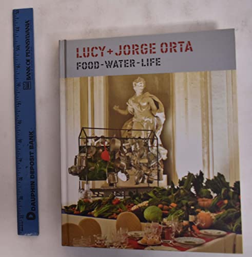 Stock image for Lucy + Jorge Orta: Food - Water - Life for sale by ANARTIST