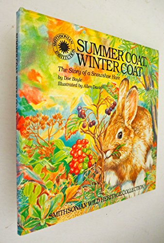 Beispielbild fr Summer Coat, Winter Coat: The Story of a Snowshoe Hare (Smithsonian Wild Heritage Collection) zum Verkauf von Front Cover Books