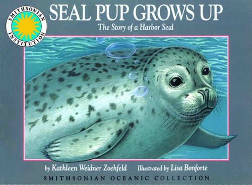 Beispielbild fr Seal Pup Grows Up: The Story of a Harbor Seal - a Smithsonian Oceanic Collection Book zum Verkauf von Wonder Book