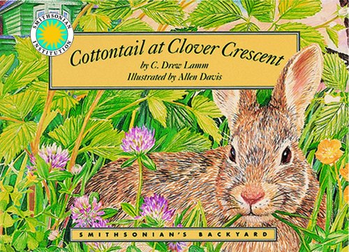 Stock image for Cottontail at Clover Crescent (Smithsonian's backyard) for sale by Half Price Books Inc.