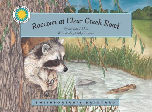 Raccoon at Clear Creek Road (Smithsonian's Backyard; Miniature Edition) - Carolyn Otto; Cathy Trachok [Illustrator]