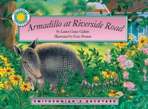 Armadillo at Riverside Road (Smithsonian Backyard) (9781568993287) by Galvin, Laura Gates