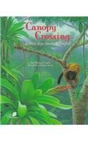 Beispielbild fr Canopy Crossing : A Story of an Atlantic Rainforest zum Verkauf von Better World Books