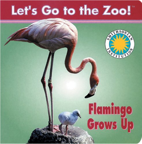 Flamingo Grows Up (Let's Go to the Zoo) (9781568999746) by Galvin, Laura Gates