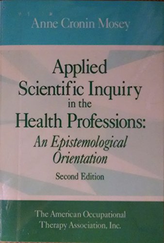 Beispielbild fr Applied Scientific Inquiry in the Health Professions : An Epistemological Orientation zum Verkauf von Better World Books