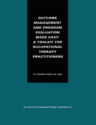 9781569000380: Outcome Management and Program Evaluation Made Easy: A Toolkit for Occupational Therapy Practitioners