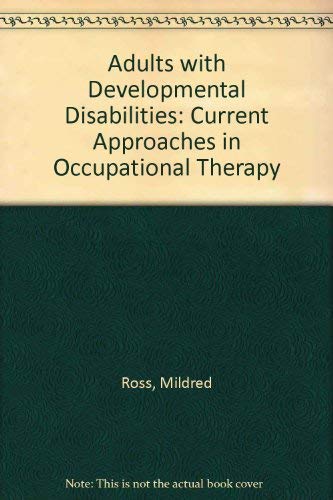 Stock image for Adults With Developmental Disabilities: Current Approaches in Occupational Therapy for sale by Ergodebooks