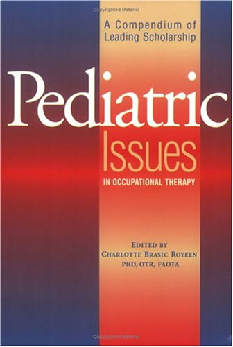 Beispielbild fr Pediatric Issues in Occupational Therapy: A Compendium of Leading Scholarship zum Verkauf von Better World Books